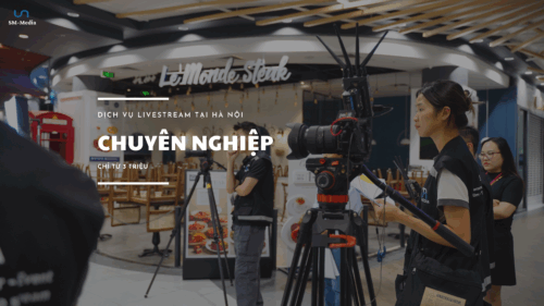 SM-Media là đơn vị livestream uy tín tại Hà Nội