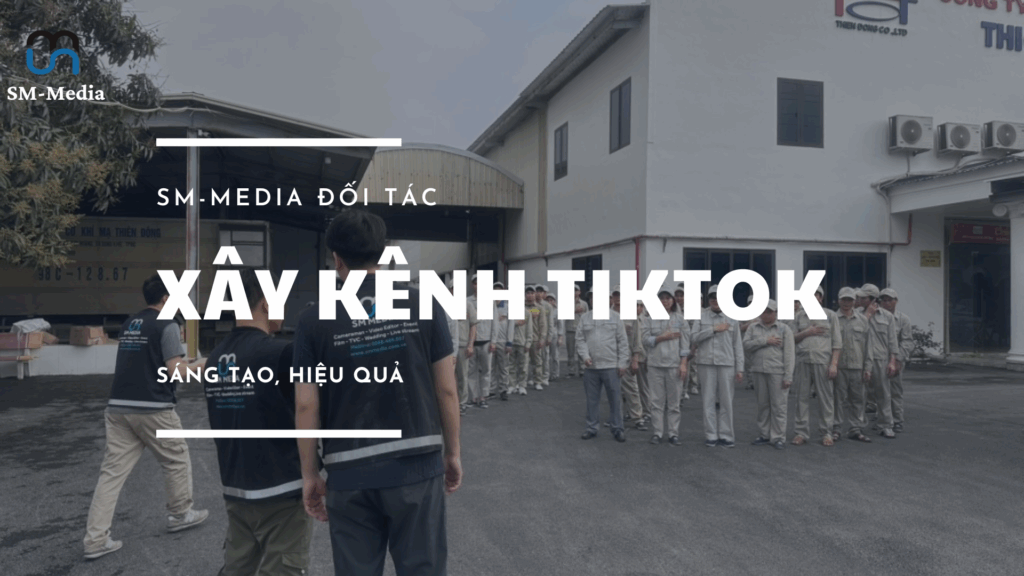 SM-Media là đối tác xây kênh Tiktok được nhiều nhãn hàng lựa chọn.
